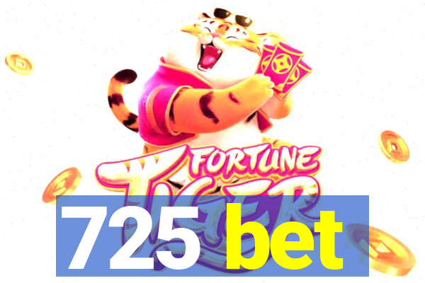 725 bet